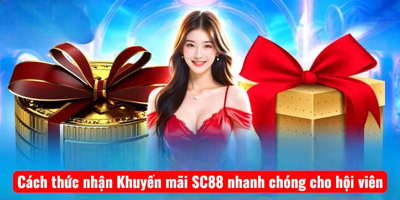Cách thức nhận Khuyến mãi SC88 nhanh chóng cho hội viên